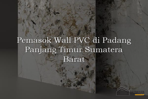 Pemasok Wall PVC di Padang Panjang Timur Sumatera Barat