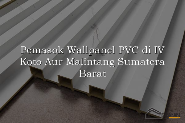 Pemasok Wallpanel PVC di IV Koto Aur Malintang Sumatera Barat