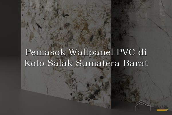 Pemasok Wallpanel PVC di Koto Salak Sumatera Barat