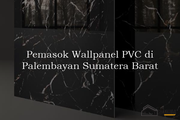 Pemasok Wallpanel PVC di Palembayan Sumatera Barat