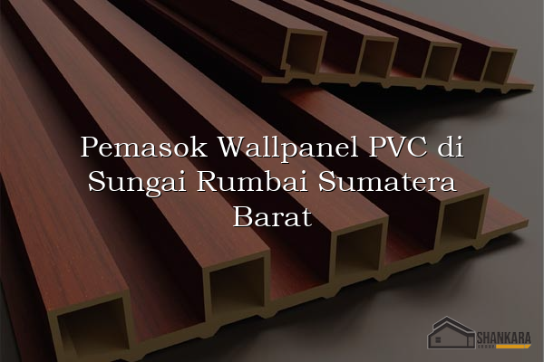 Pemasok Wallpanel PVC di Sungai Rumbai Sumatera Barat