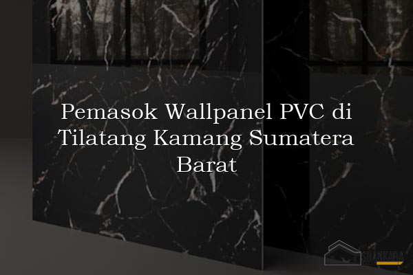 Pemasok Wallpanel PVC di Tilatang Kamang Sumatera Barat
