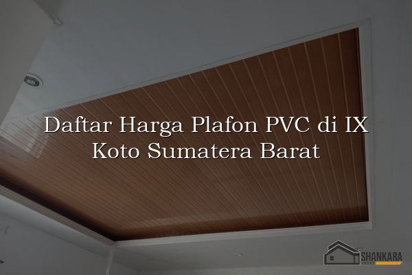 Daftar Harga Plafon PVC di IX Koto Sumatera Barat