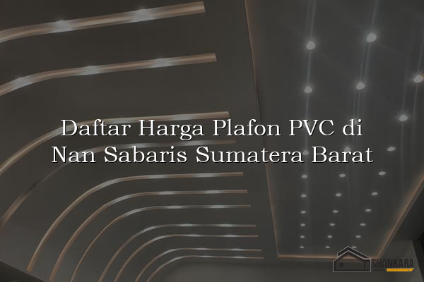 Daftar Harga Plafon PVC di Nan Sabaris Sumatera Barat