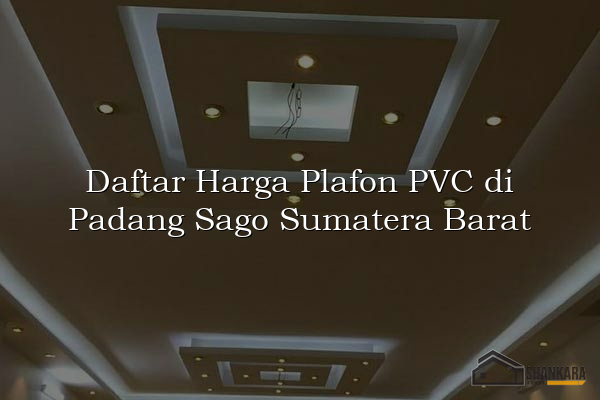 Daftar Harga Plafon PVC di Padang Sago Sumatera Barat