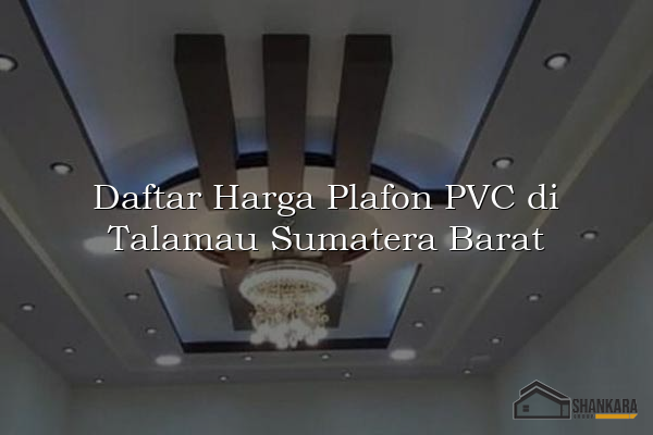 Daftar Harga Plafon PVC di Talamau Sumatera Barat