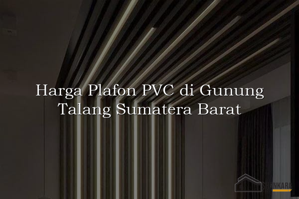 Harga Plafon PVC di Gunung Talang Sumatera Barat