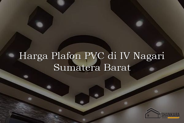 Harga Plafon PVC di IV Nagari Sumatera Barat