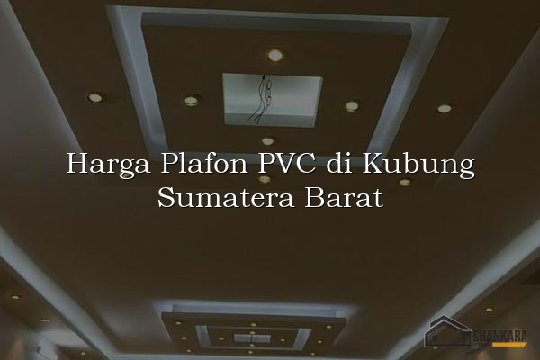 Harga Plafon PVC di Kubung Sumatera Barat