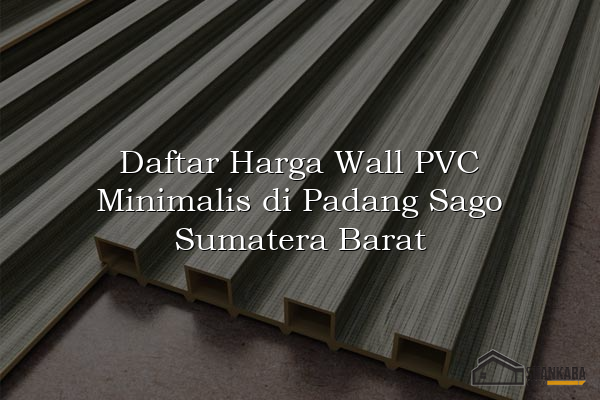 Daftar Harga Wall PVC Minimalis di Padang Sago Sumatera Barat