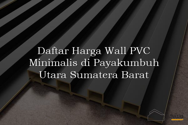 Daftar Harga Wall PVC Minimalis di Payakumbuh Utara Sumatera Barat