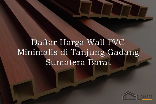 Daftar Harga Wall PVC Minimalis di Tanjung Gadang Sumatera Barat