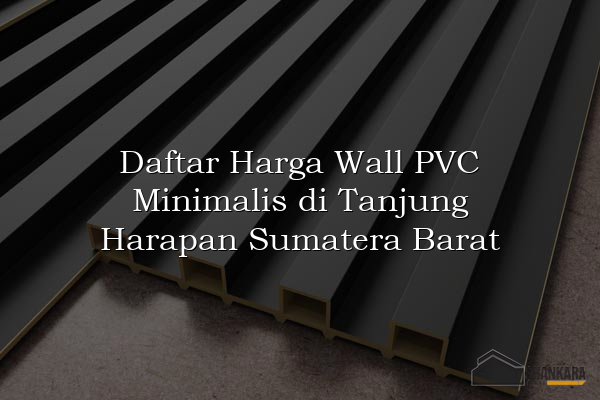 Daftar Harga Wall PVC Minimalis di Tanjung Harapan Sumatera Barat