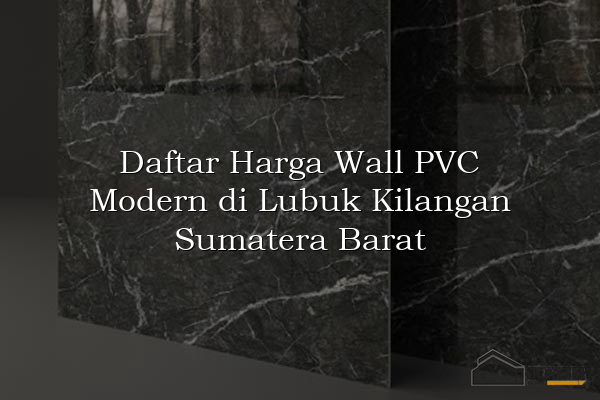 Daftar Harga Wall PVC Modern di Lubuk Kilangan Sumatera Barat