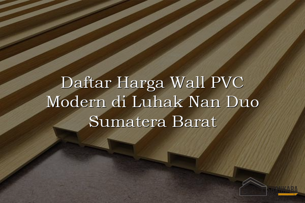 Daftar Harga Wall PVC Modern di Luhak Nan Duo Sumatera Barat