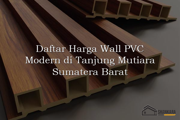 Daftar Harga Wall PVC Modern di Tanjung Mutiara Sumatera Barat