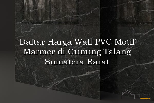 Daftar Harga Wall PVC Motif Marmer di Gunung Talang Sumatera Barat