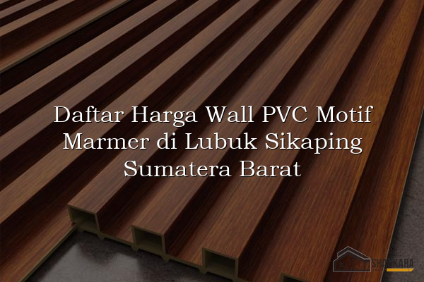 Daftar Harga Wall PVC Motif Marmer di Lubuk Sikaping Sumatera Barat