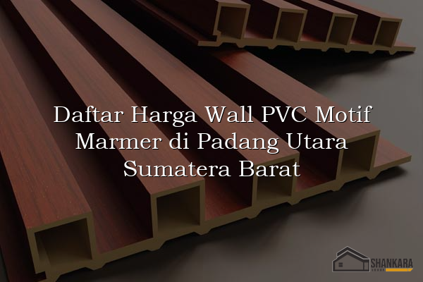 Daftar Harga Wall PVC Motif Marmer di Padang Utara Sumatera Barat