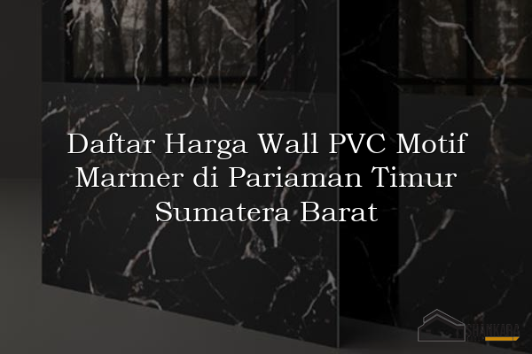 Daftar Harga Wall PVC Motif Marmer di Pariaman Timur Sumatera Barat