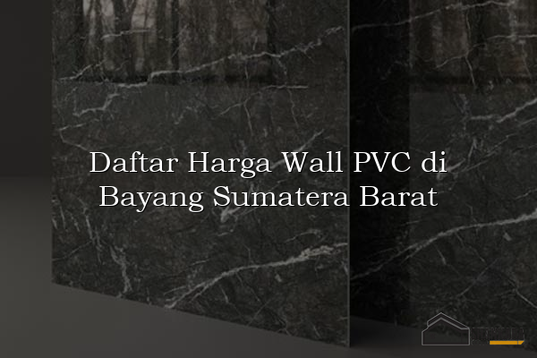 Daftar Harga Wall PVC di Bayang Sumatera Barat