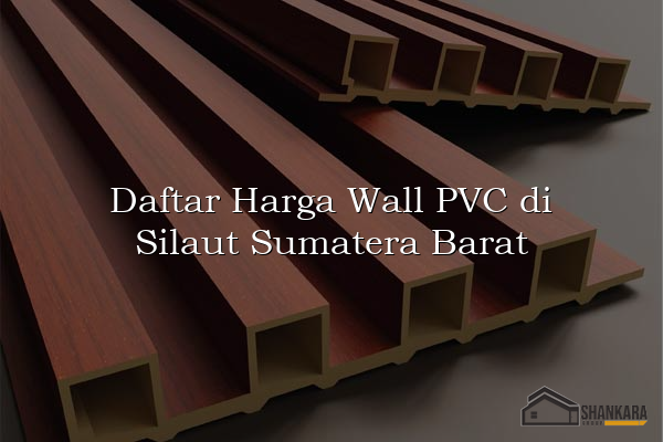 Daftar Harga Wall PVC di Silaut Sumatera Barat