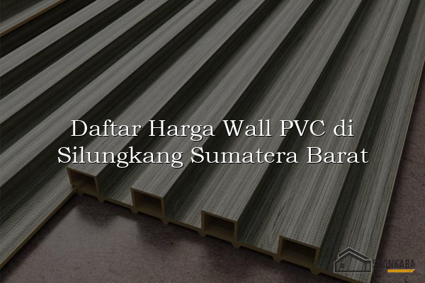 Daftar Harga Wall PVC di Silungkang Sumatera Barat
