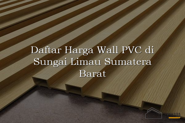 Daftar Harga Wall PVC di Sungai Limau Sumatera Barat