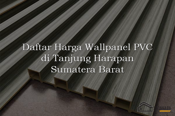 Daftar Harga Wallpanel PVC di Tanjung Harapan Sumatera Barat