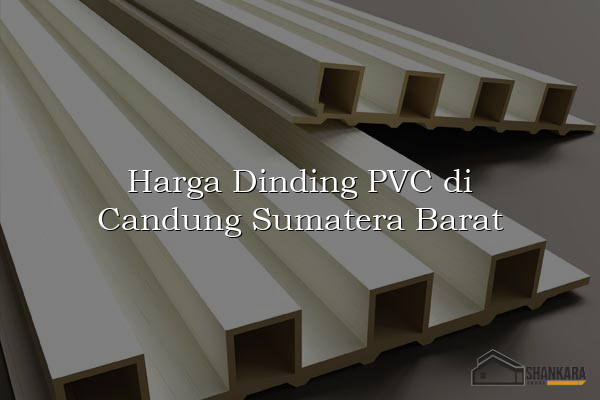 Harga Dinding PVC di Candung Sumatera Barat