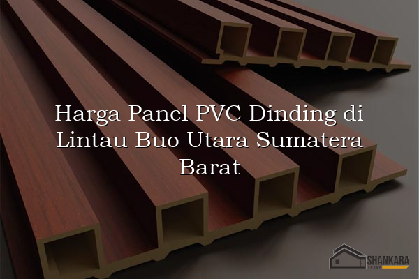 Harga Panel PVC Dinding di Lintau Buo Utara Sumatera Barat