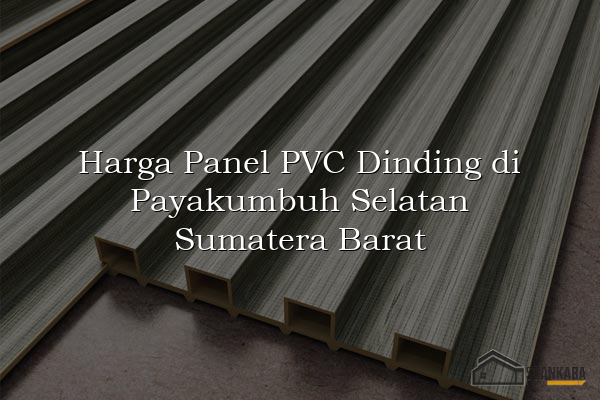 Harga Panel PVC Dinding di Payakumbuh Selatan Sumatera Barat