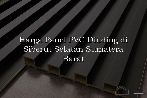 Harga Panel PVC Dinding di Siberut Selatan Sumatera Barat