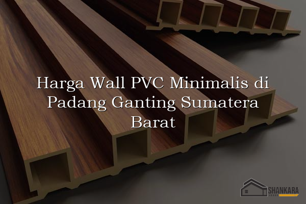 Harga Wall PVC Minimalis di Padang Ganting Sumatera Barat