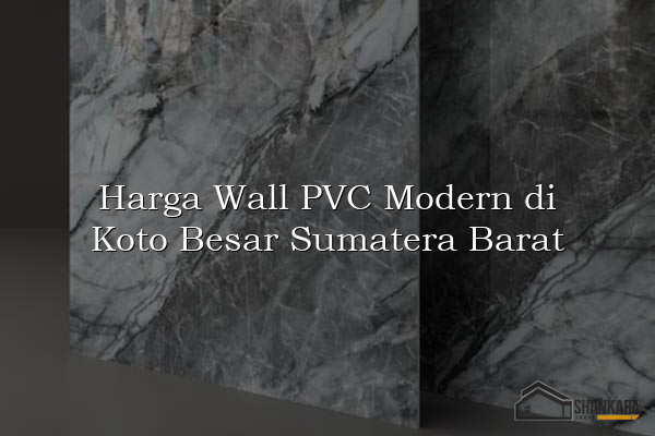 Harga Wall PVC Modern di Koto Besar Sumatera Barat