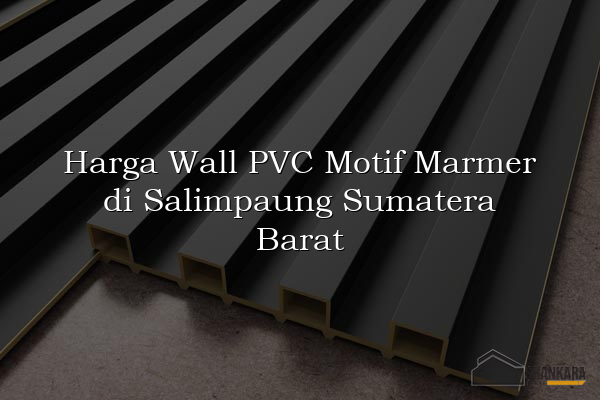 Harga Wall PVC Motif Marmer di Salimpaung Sumatera Barat