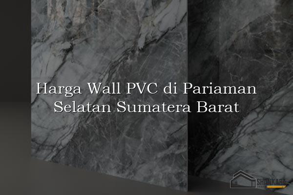 Harga Wall PVC di Pariaman Selatan Sumatera Barat