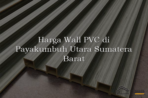 Harga Wall PVC di Payakumbuh Utara Sumatera Barat
