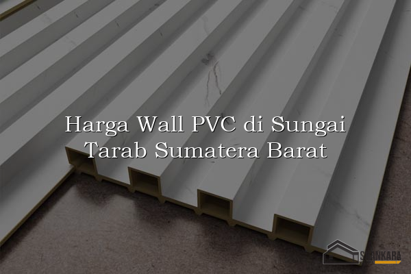 Harga Wall PVC di Sungai Tarab Sumatera Barat