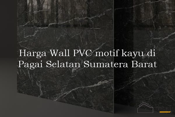 Harga Wall PVC motif kayu di Pagai Selatan Sumatera Barat
