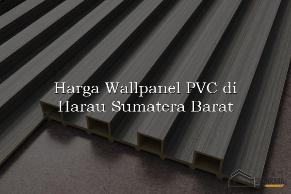 Harga Wallpanel PVC di Harau Sumatera Barat