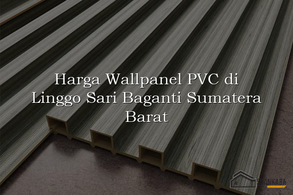 Harga Wallpanel PVC di Linggo Sari Baganti Sumatera Barat