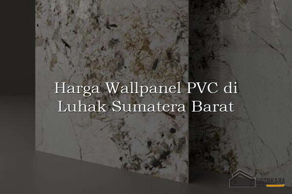 Harga Wallpanel PVC di Luhak Sumatera Barat