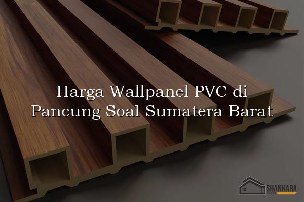 Harga Wallpanel PVC di Pancung Soal Sumatera Barat