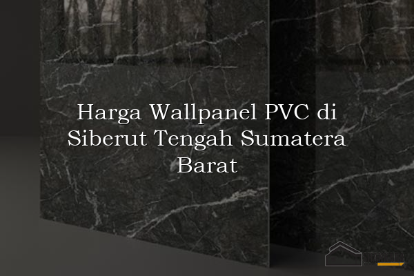 Harga Wallpanel PVC di Siberut Tengah Sumatera Barat