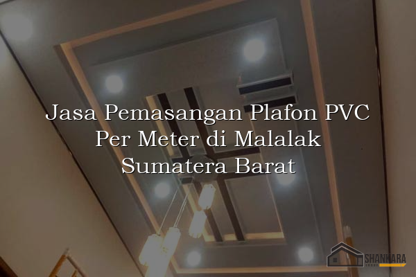 Jasa Pemasangan Plafon PVC Per Meter di Malalak Sumatera Barat