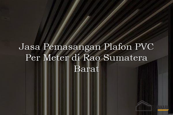 Jasa Pemasangan Plafon PVC Per Meter di Rao Sumatera Barat