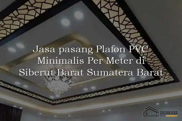 Jasa pasang Plafon PVC Minimalis Per Meter di Siberut Barat Sumatera Barat