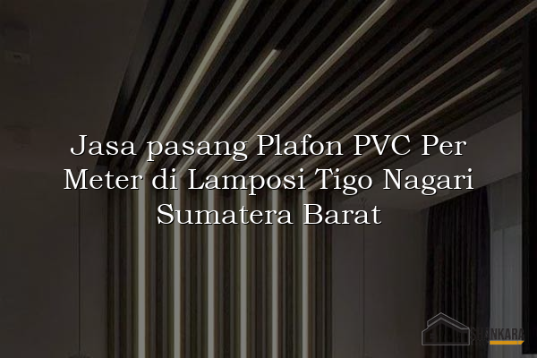 Jasa pasang Plafon PVC Per Meter di Lamposi Tigo Nagari Sumatera Barat