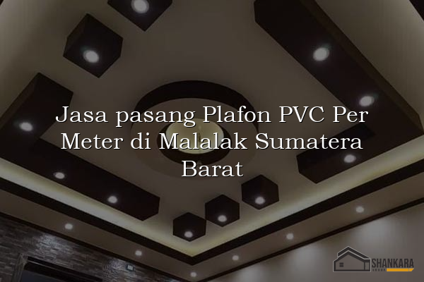 Jasa pasang Plafon PVC Per Meter di Malalak Sumatera Barat